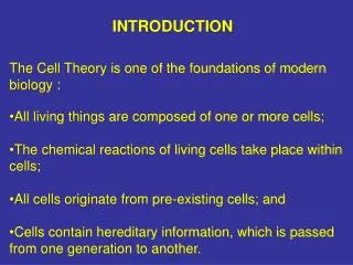 The Cell Theory is one of the foundations of modern biology :