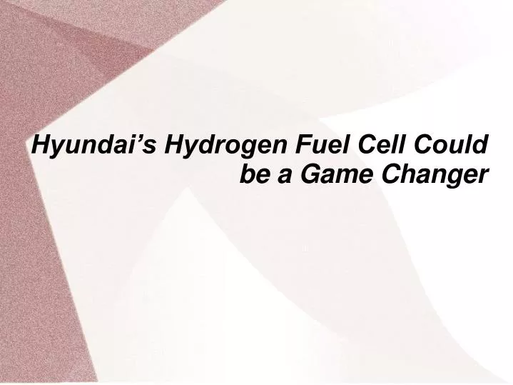 hyundai s hydrogen fuel cell could be a game changer