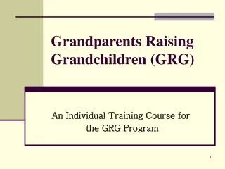 Grandparents Raising Grandchildren (GRG)