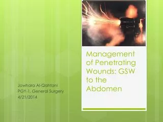 Management of Penetrating Wounds: GSW to the Abdomen