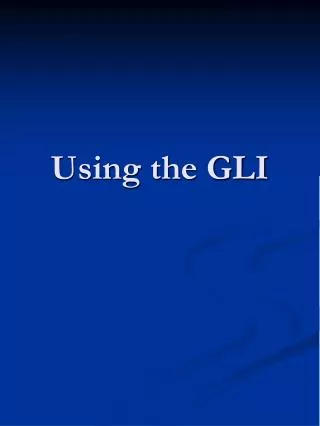 Using the GLI