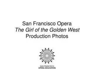 San Francisco Opera The Girl of the Golden West Production Photos