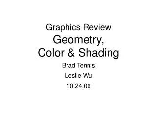 Graphics Review Geometry, Color &amp; Shading