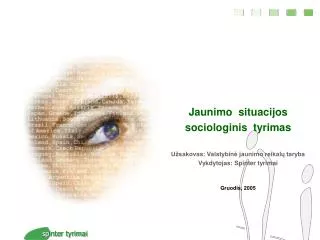 Jaunimo situacijos sociologinis tyrimas Užsakovas: Valstybinė jaunimo reikalų taryba