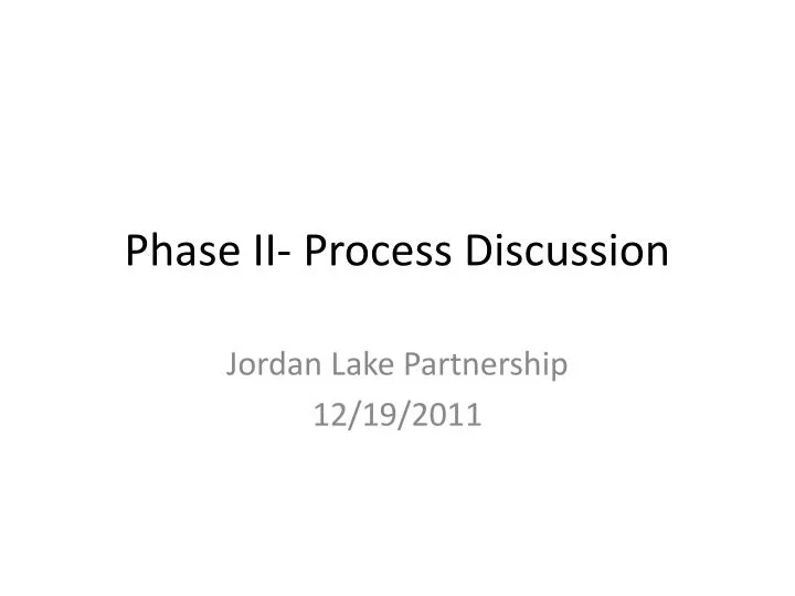 phase ii process discussion