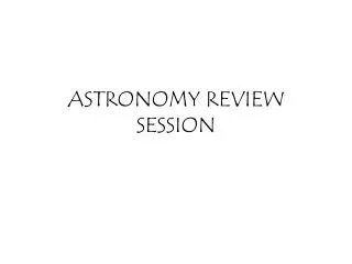 ASTRONOMY REVIEW SESSION