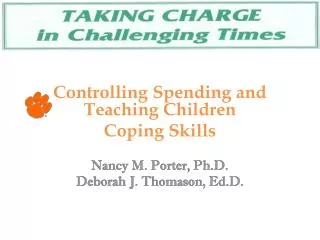 Controlling Spending and Teaching Children Coping Skills Nancy M. Porter, Ph.D.