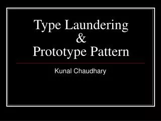 Type Laundering &amp; Prototype Pattern