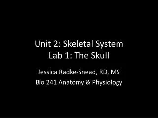 Unit 2: Skeletal System Lab 1: The Skull
