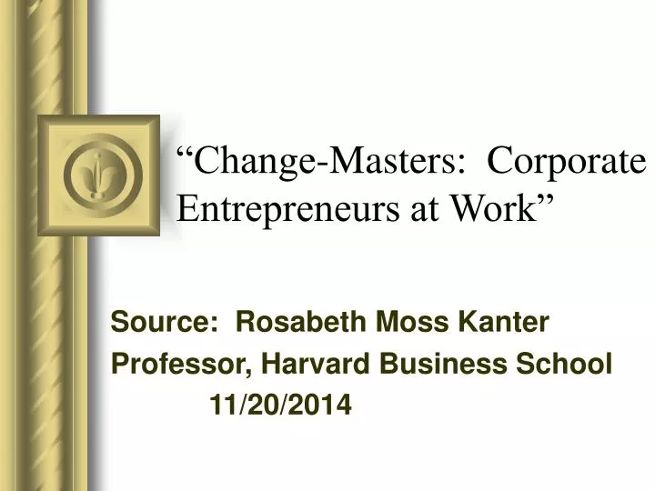 change masters corporate entrepreneurs at work