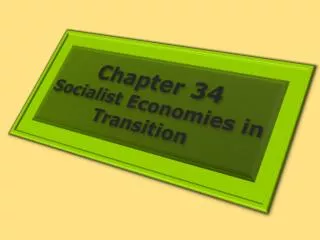 Chapter 34 Socialist Economies in Transition