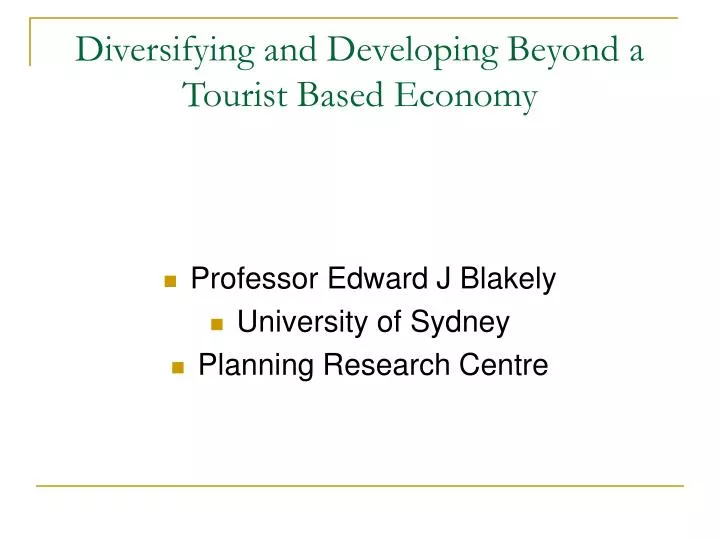 diversifying and developing beyond a tourist based economy