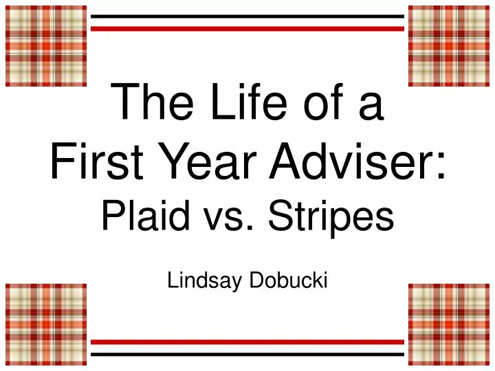the life of a first year adviser plaid vs stripes