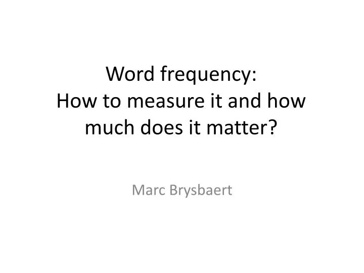word frequency how to measure it and how much does it matter