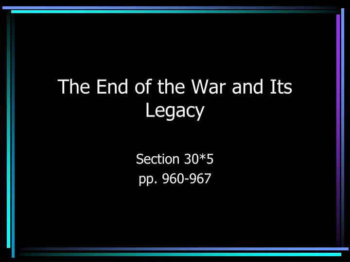 the end of the war and its legacy