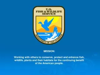 MISSION: Working with others to conserve, protect and enhance fish,