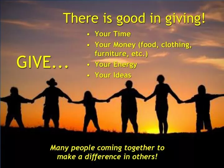 there is good in giving