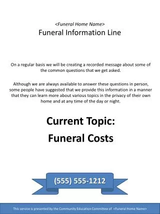 &lt;Funeral Home Name&gt; Funeral Information Line