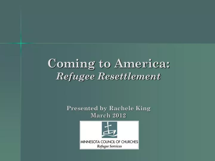 coming to america refugee resettlement presented by rachele king march 2012