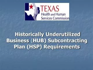 Historically Underutilized Business ( HUB) Subcontracting Plan (HSP) Requirements