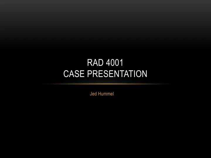 rad 4001 case presentation