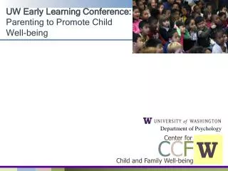 UW Early Learning Conference: Parenting to Promote Child Well-being
