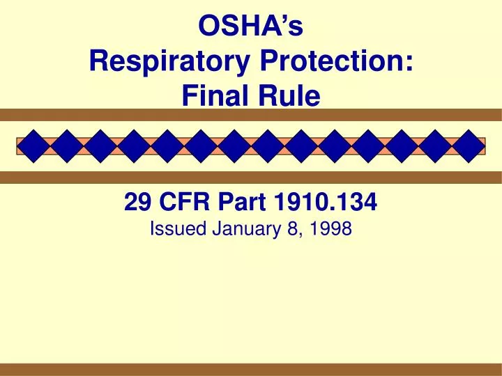 osha s respiratory protection final rule 29 cfr part 1910 134 issued january 8 1998