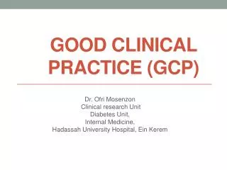 GOOD CLINICAL PRACTICE (GCP)