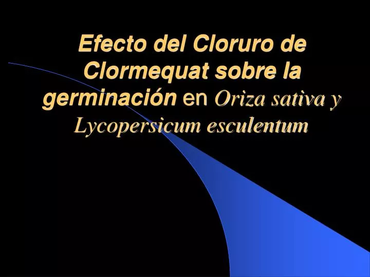 efecto del cloruro de clormequat sobre la germinaci n en oriza sativa y lycopersicum esculentum