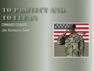 TO PROTECT AND 	 TO CLEAN