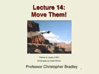 Lecture 14: Move Them!
