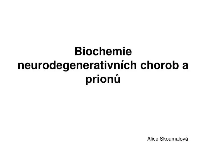 biochemie neurodegenerativn ch chorob a prion