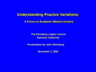 Understanding Practice Variations: A Focus on Academic Medical Centers