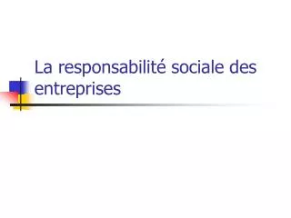 PPT - LA RESPONSABILITE SOCIALE DES ENTREPRISES (RSE) PowerPoint ...