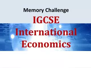 Memory Challenge IGCSE International Economics