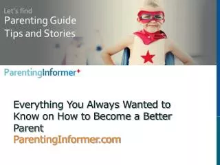 Everything You Always Wanted to Know on How to Become a Better Parent ParentingInformer