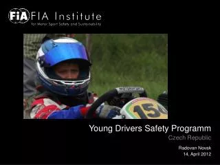 Young Drivers Safety Programm Czech Republic Radovan Novak 14, April 2012