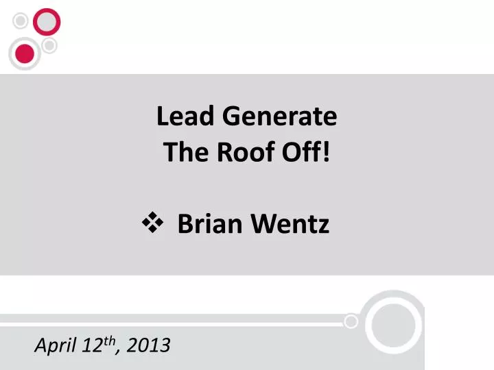 lead generate the roof off