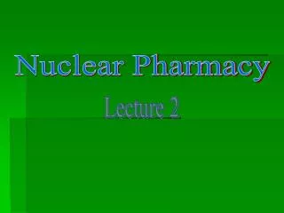 Nuclear Pharmacy