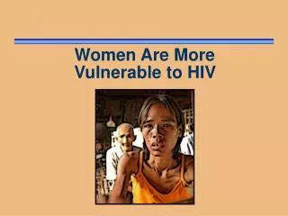 Women Are More Vulnerable to HIV