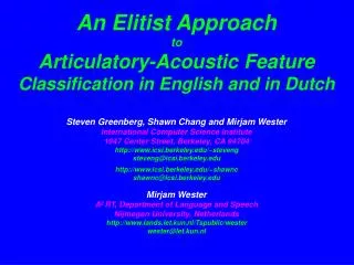 An Elitist Approach to Articulatory-Acoustic Feature Classification in English and in Dutch