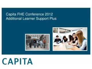 Capita FHE Conference 2012 Additional Learner Support Plus