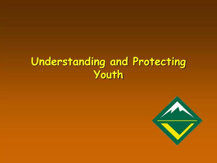understanding and protecting youth
