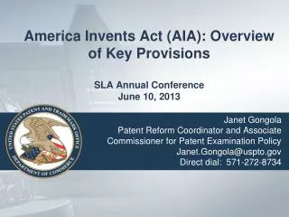 America Invents Act (AIA): Overview of Key Provisions SLA Annual Conference June 10, 2013