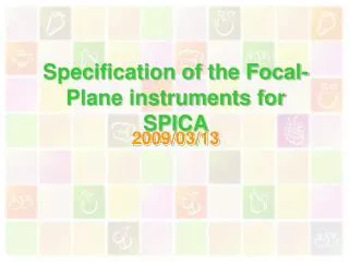 Specification of the Focal-Plane instruments for SPICA