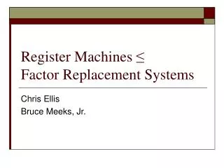 Register Machines ≤ Factor Replacement Systems