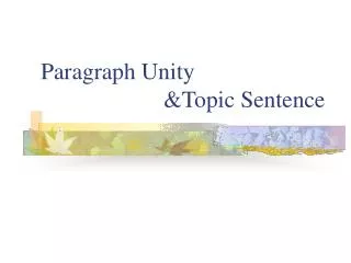 Paragraph Unity &amp;Topic Sentence