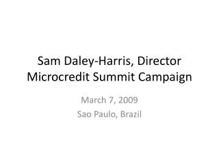 Sam Daley-Harris, Director Microcredit Summit Campaign