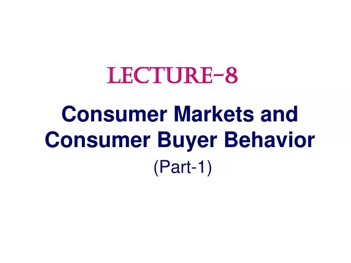 consumer markets and consumer buyer behavior part 1