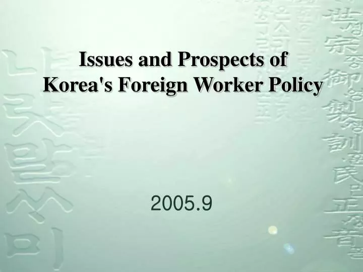 issues and prospects of korea s foreign worker policy